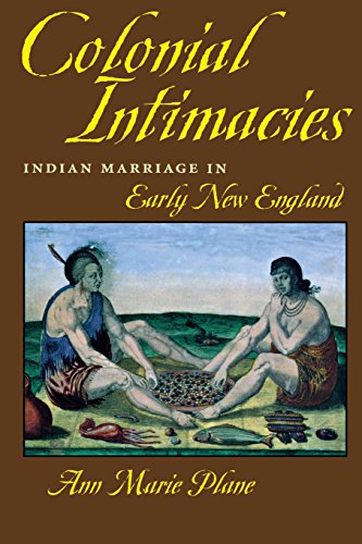 Colonial Intimacies Indian Marriage In Early Ne England [Paperback]