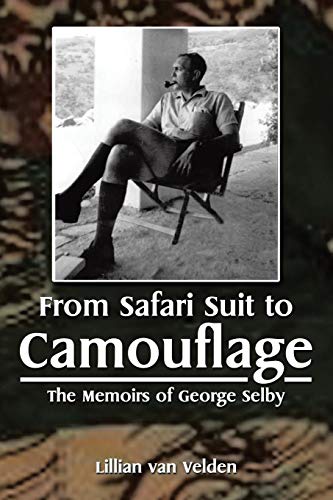 From Safari Suit To Camouflage The Memoirs Of George Selby [Paperback]