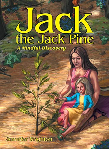 Jack The Jack Pine A Mindful Discovery [Hardcover]