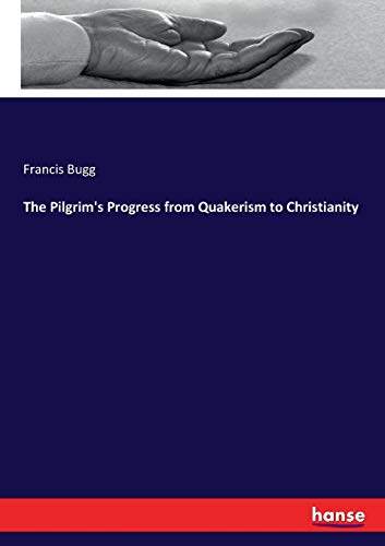 Pilgrim's Progress from Quakerism to Christianity [Paperback]