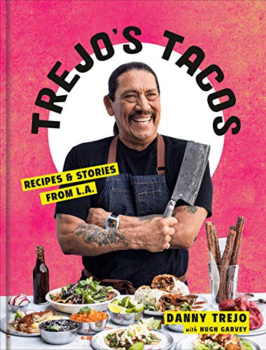 Trejo's Tacos: Recipes and Stories from L.A.: