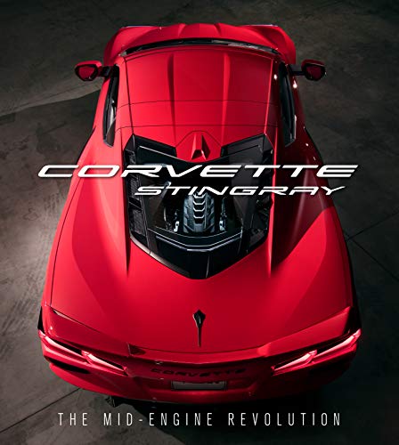 Corvette Stingray: The Mid-Engine Revolution [Hardcover]