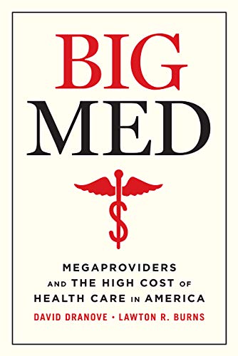 Big Med: Megaproviders and the High Cost of Health Care in America [Hardcover]