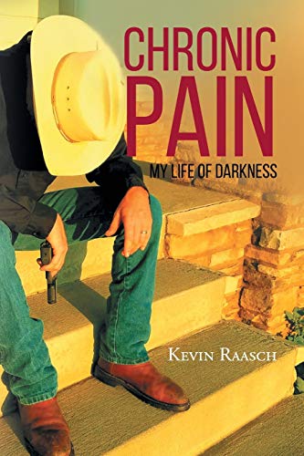 Chronic Pain My Life Of Darkness [Paperback]