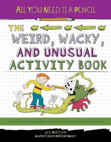 All You Need Is a Pencil: The Weird, Wacky, and Unusual Activity Book [Paperback]