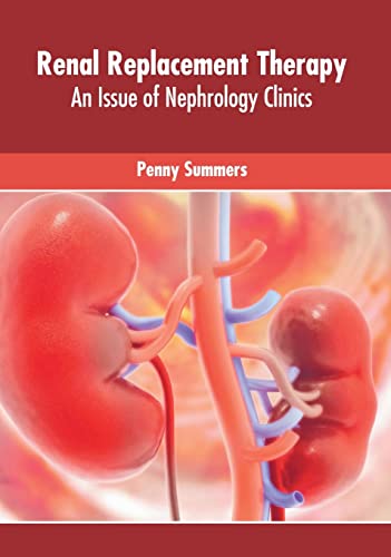 Renal Replacement Therapy An Issue of Nephrology Clinics [Hardcover]