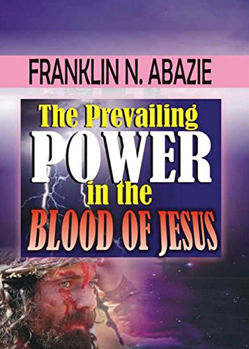 The Prevailing Poer In The Blood Of Jesus [Paperback]