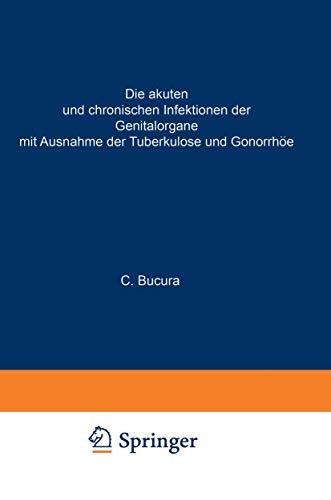 Die akuten und chronischen Infektionen der Genitalorgane: Mit Ausnahme der Tuber [Paperback]