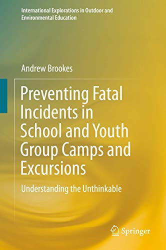 Preventing Fatal Incidents in School and Youth Group Camps and Excursions Under [Hardcover]