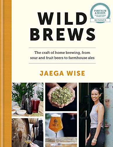 Wild Brews: The craft of home brewing, from sour and fruit beers to farmhouse al [Hardcover]