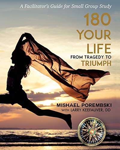 180 Your Life From Tragedy To Triumph A Facilitator's Guide For Small Group Stu [Paperback]