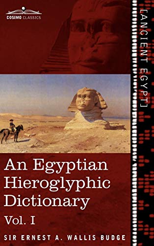 An  Egyptian Hieroglyphic Dictionary (in To Volumes), Vol.I With An Index Of E [Hardcover]