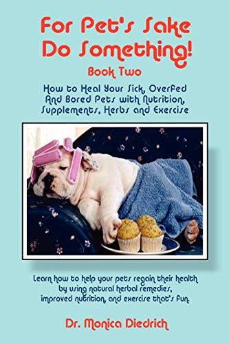 For Pet's Sake, Do Something Book To - Ho To Heal Your Sick, Overfed And Bore [Paperback]