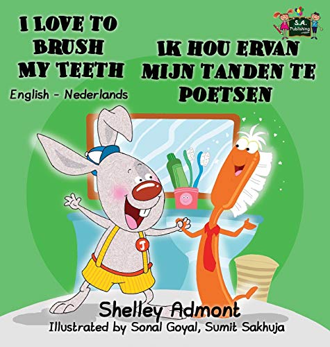 I Love To Brush My Teeth Ik Hou Ervan Mijn Tanden Te Poetsen English Dutch Bili [Hardcover]