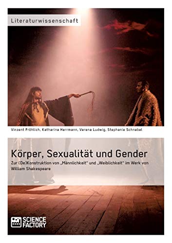 Korper, Sexualitat Und Gender. Zur (de)konstruktion Von Mannlichkeit Und Weiblic [Paperback]