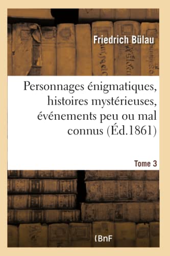 Personnages Enigmatiques, Histoires Mysterieuses, Evenements Peu Ou Mal Connus