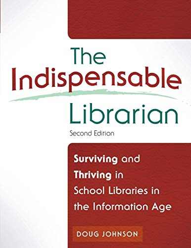 The Indispensable Librarian Surviving and Thriving in School Libraries in the I [Paperback]