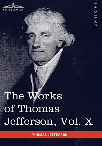 The Works Of Thomas Jefferson, Vol. X (in 12 Volumes) Correspondence And Papers [Hardcover]