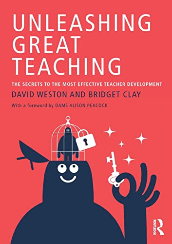 Unleashing Great Teaching The Secrets to the Most Effective Teacher Development [Paperback]