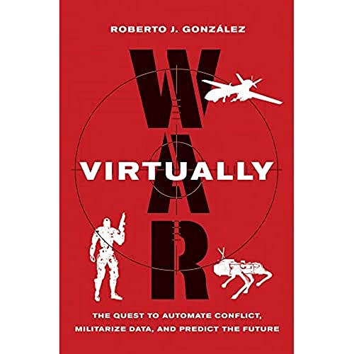 War Virtually The Quest to Automate Conflict, Militarize Data, and Predict the  [Hardcover]