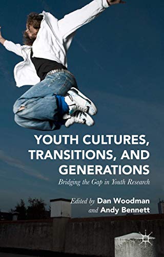 Youth Cultures, Transitions, and Generations Bridging the Gap in Youth Research [Hardcover]