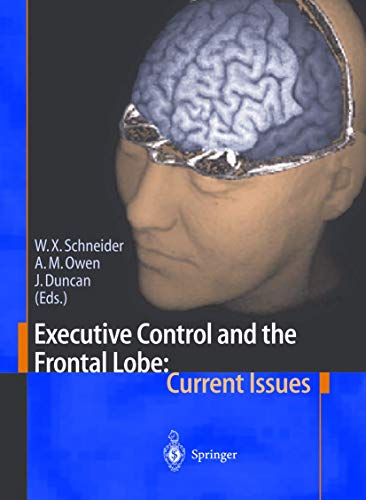 Executive Control and the Frontal Lobe: Current Issues [Paperback]