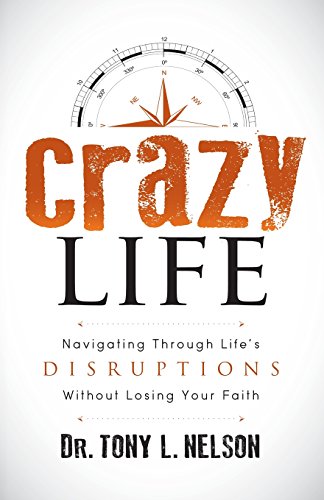 Crazy Life Navigating Through Life}}}s Disruptions Without Losing Your Faith [Paperback]