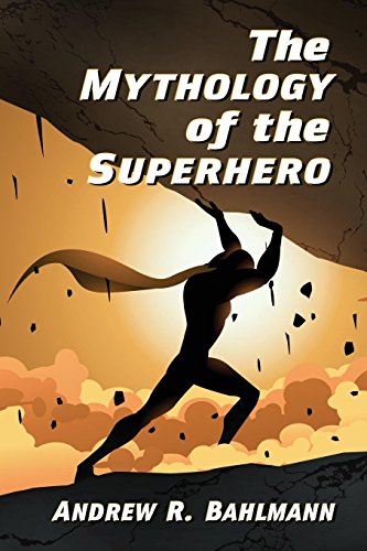 The Mythology Of The Superhero [Paperback]