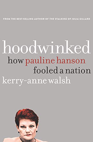 Hoodwinked: How Pauline Hanson Fooled a Nation [Paperback]