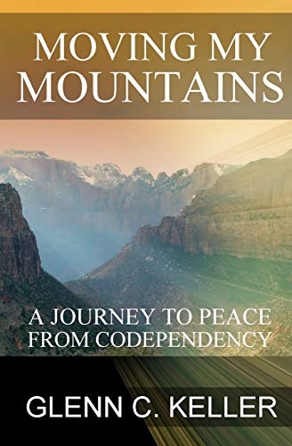 Moving My Mountains A Journey To Peace From Codependency [Paperback]