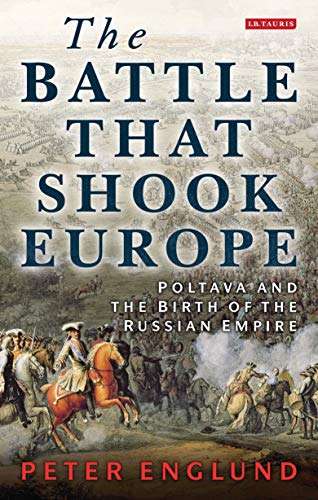 The Battle That Shook Europe Poltava and the Birth of the Russian Empire [Paperback]