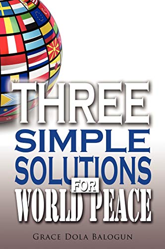 Three Simple Solutions For World Peace [Paperback]