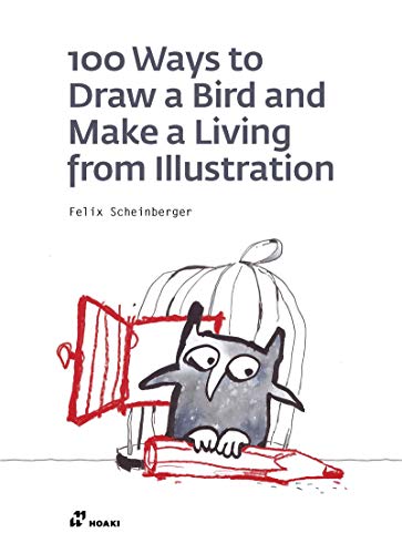 100 Ways to Draw a Bird and Make a Living from Illustration [Paperback]