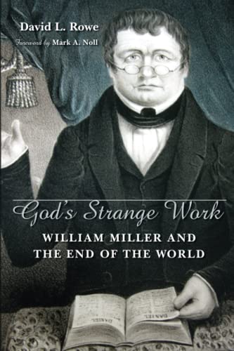 God's Strange Work William Miller and the End of the World [Paperback]