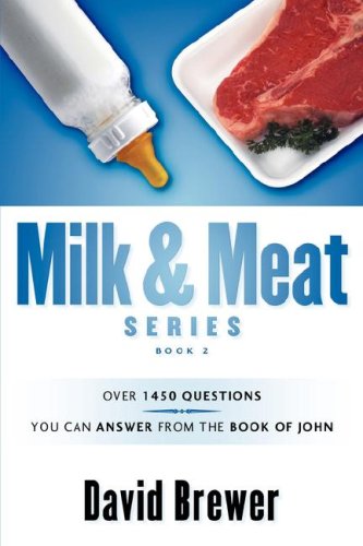 Milk & Meat Series Over 1450 Questions You Can Anser From The Book Of John [Paperback]