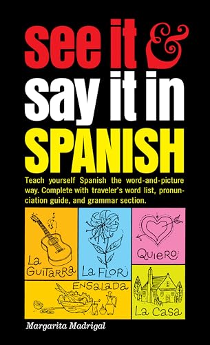 See It and Say It in Spanish: A Beginner's Guide to Learning Spanish the Word-an [Paperback]