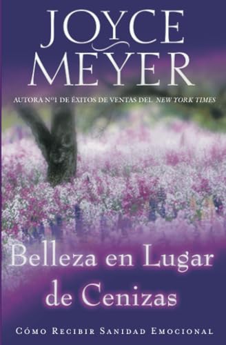 Belleza en Lugar de Cenizas: Como Recibir Sanidad Emocional [Paperback]