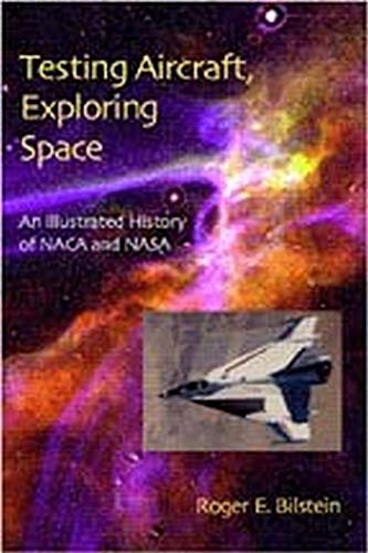 Testing Aircraft, Exploring Space: An Illustrated History Of Naca And Nasa [Hardcover]