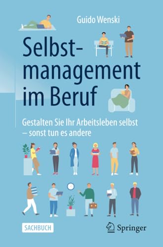 Selbstmanagement im Beruf: Gestalten Sie Ihr Arbeitsleben selbst - sonst tun es  [Paperback]