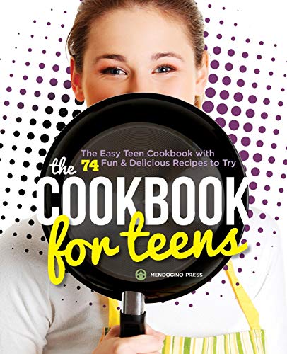 The Cookbook for Teens: The Easy Teen Cookbook with 74 Fun & Delicious Recip [Paperback]