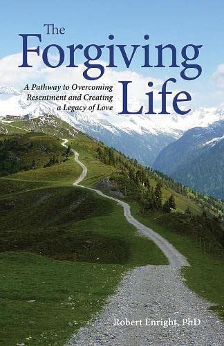 The Forgiving Life: A Pathway to Overcoming Resentment and Creating a Legacy of  [Hardcover]