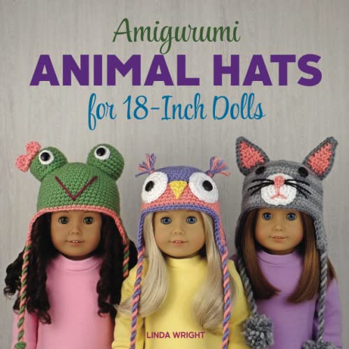 Amigurumi Animal Hats For 18-Inch Dolls 20 Crocheted Animal Hat Patterns Using  [Paperback]