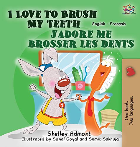 I Love To Brush My Teeth J'adore Me Brosser Les Dents English French Bilingual  [Hardcover]