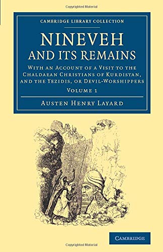 Nineveh and its Remains With an Account of a Visit to the Chaldaean Christians  [Paperback]