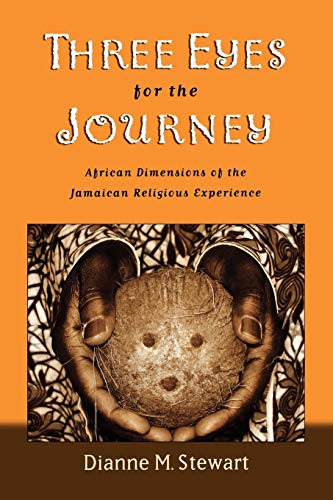 Three Eyes for the Journey African Dimensions of the Jamaican Religious Experie [Paperback]