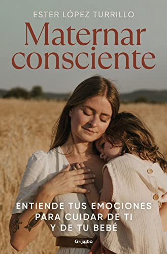 Maternar consciente: Entiende tus emociones para cuidar de ti y de tu beb / Con [Hardcover]