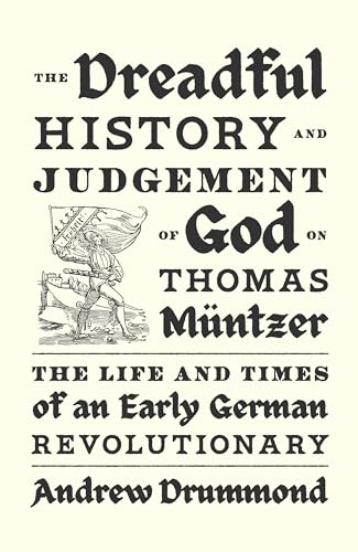 The Dreadful History and Judgement of God on Thomas Mntzer: The Life and Times  [Hardcover]