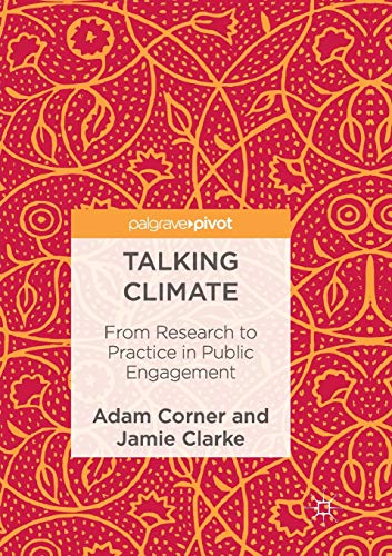 Talking Climate: From Research to Practice in Public Engagement [Paperback]