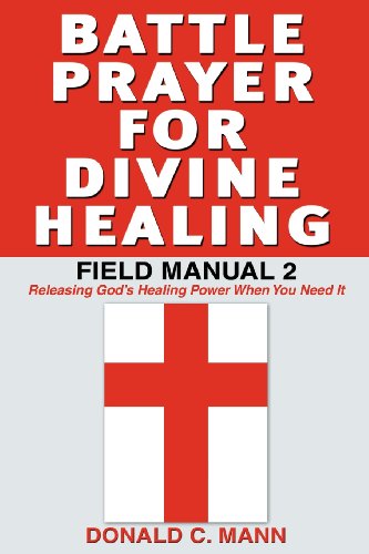 Battle Prayer For Divine Healing Field Manual 2 [Paperback]