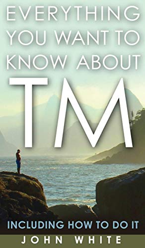 Everything You Want to Kno about TM -- Including Ho to Do It [Hardcover]